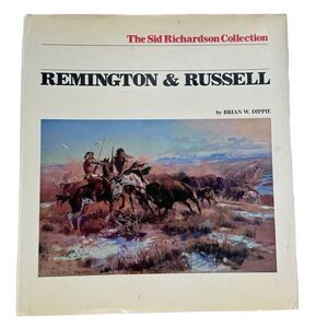 Brian Dippie: Remington and Russell 1982 1st Ed The Sid Richardson Collection